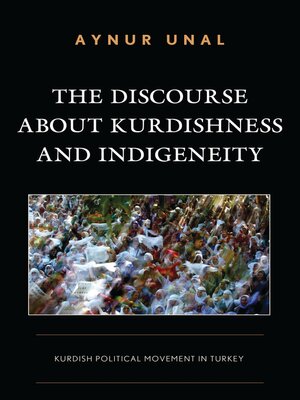 cover image of The Discourse about Kurdishness and Indigeneity